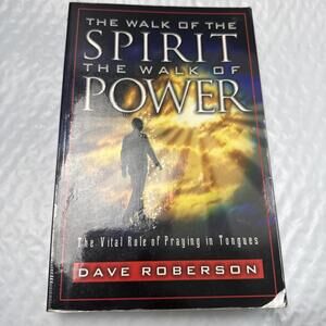 The Walk of the Spirit - The Walk of Power : The Vital Role of Praying in Tong..